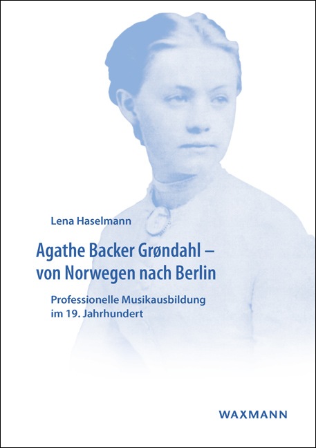 Agathe Backer Grøndahl – von Norwegen nach Berlin