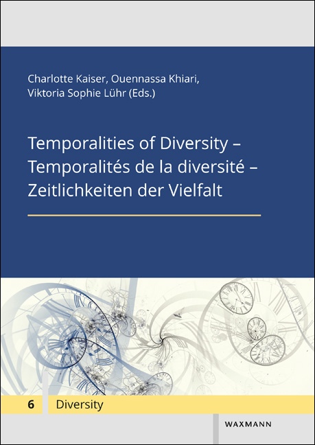 Temporalities of Diversity – Temporalités de la diversité – Zeitlichkeiten der Vielfalt